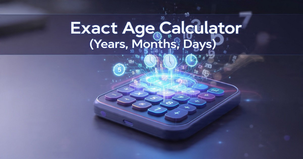 Exact Age Calculator (Years, Months, Days) – Calculate Your Precise Age Instantly